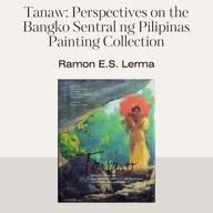 Tanaw: Perspectives on the Bangko Sentral ng Pilipinas Painting Collection (Edited by) Ramon E.S. Lerma