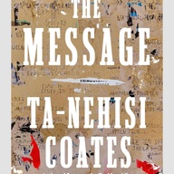 Ebook - The Message by Ta-Nehisi Coates